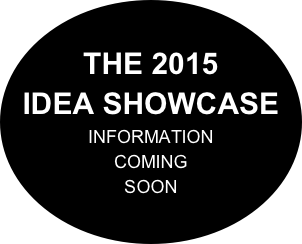 THE 2015
IDEA SHOWCASE
INFORMATION
COMING
SOON
